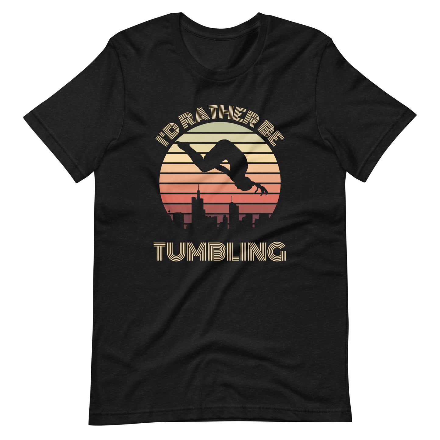 I'd Rather be Tumbling - Uniseks T-shirt - Zwart