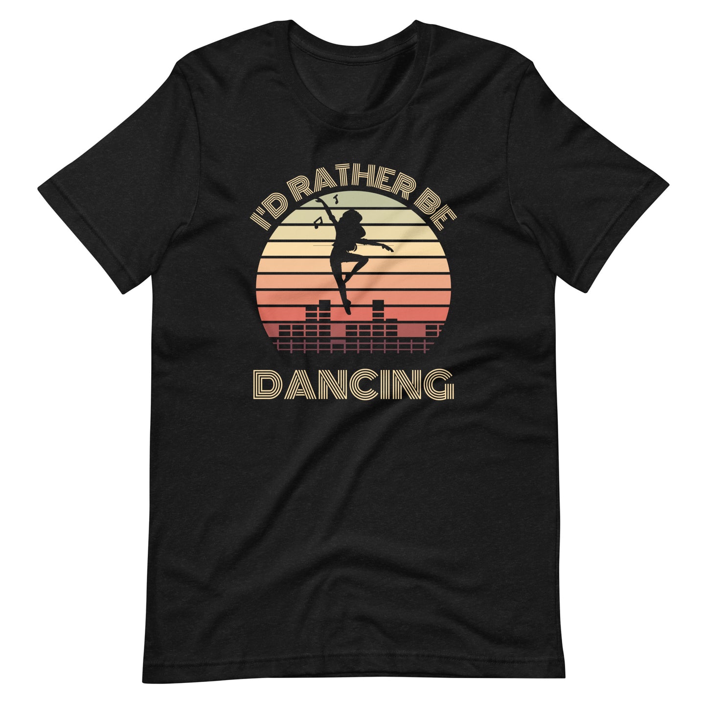 I'd Rather be Dancing - Uniseks T-shirt - Zwart