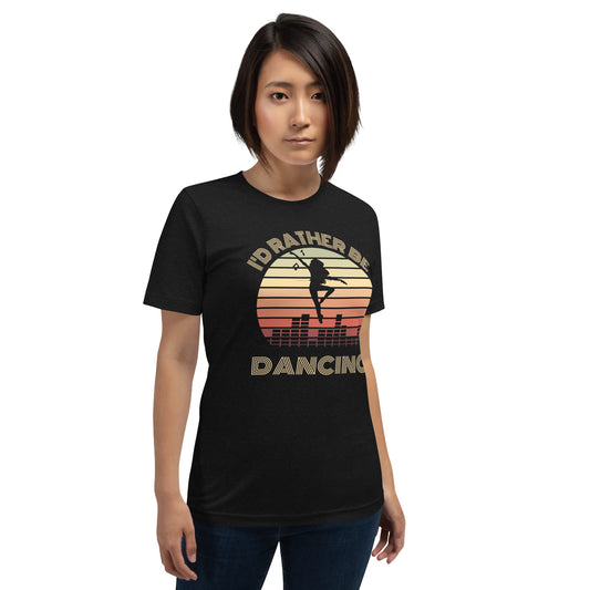 I'd Rather be Dancing - Uniseks T-shirt - Zwart